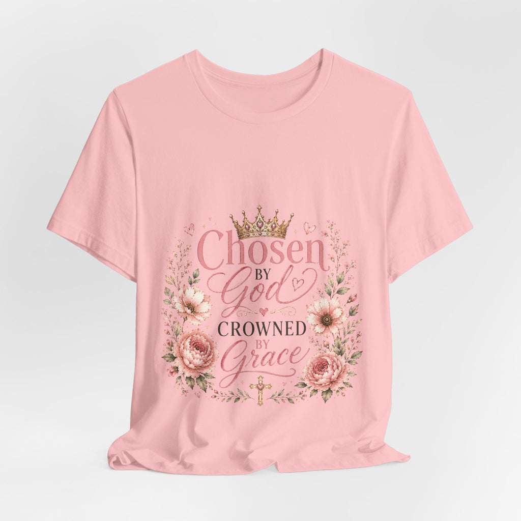 Chosen by God, Crowned by Grace T-Shirt