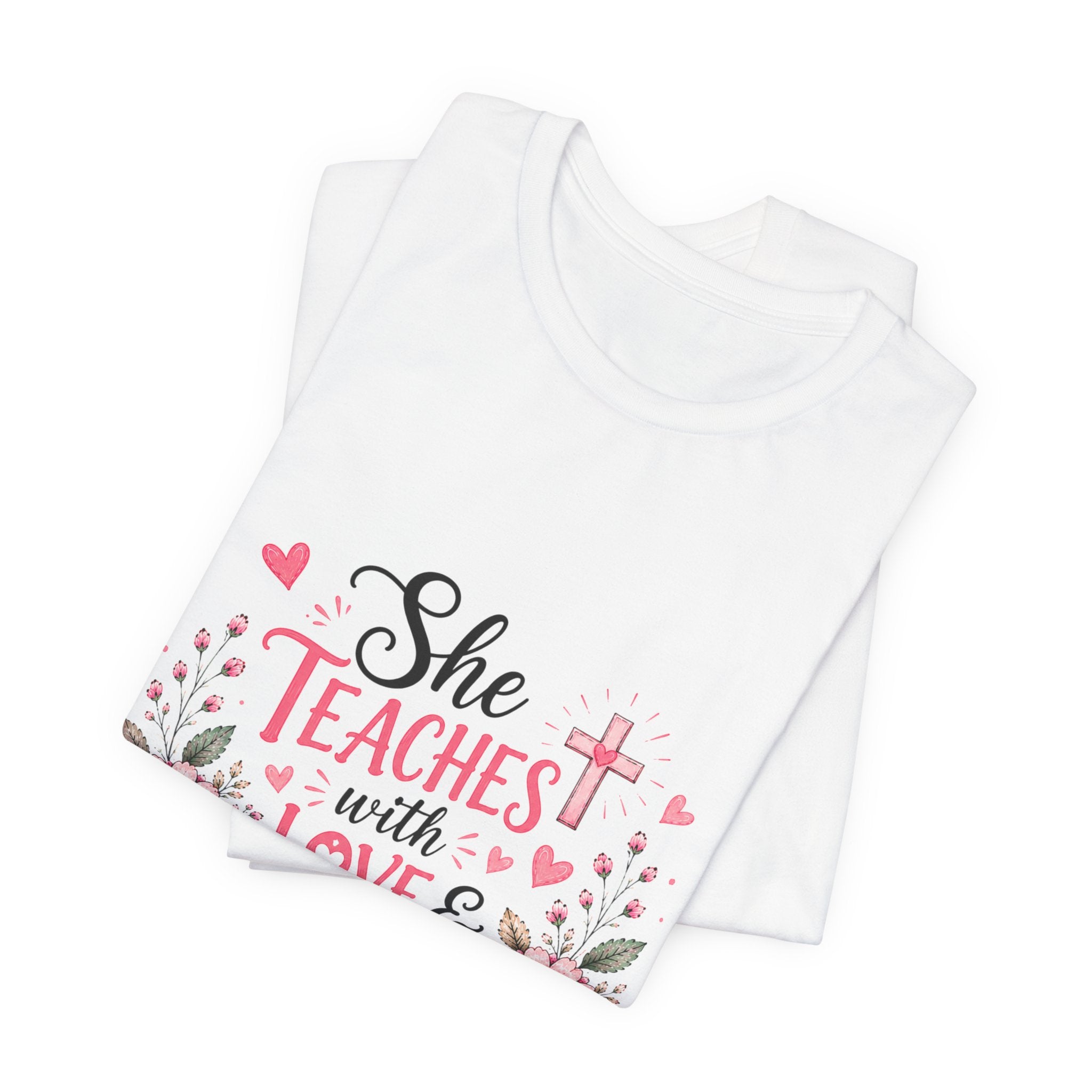 Teacher Faith T-Shirt — "She Teaches with Love & Leads with Faith" Floral Tee