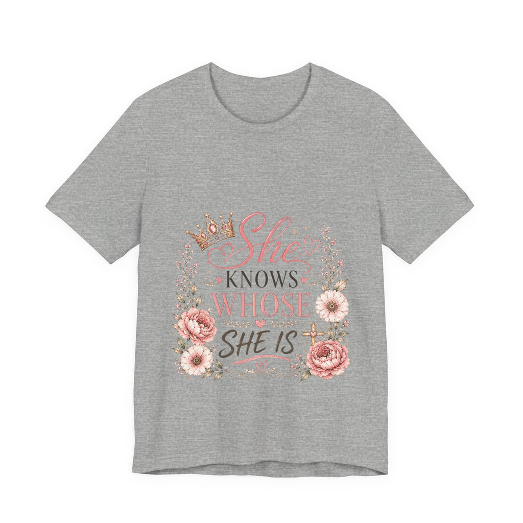 She Knows Whose She Is Floral Tee — Inspirational Christian Women's T‑Shirt