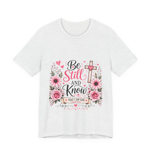 Be Still and Know Christian T-Shirt — Floral Cross Faith Tee