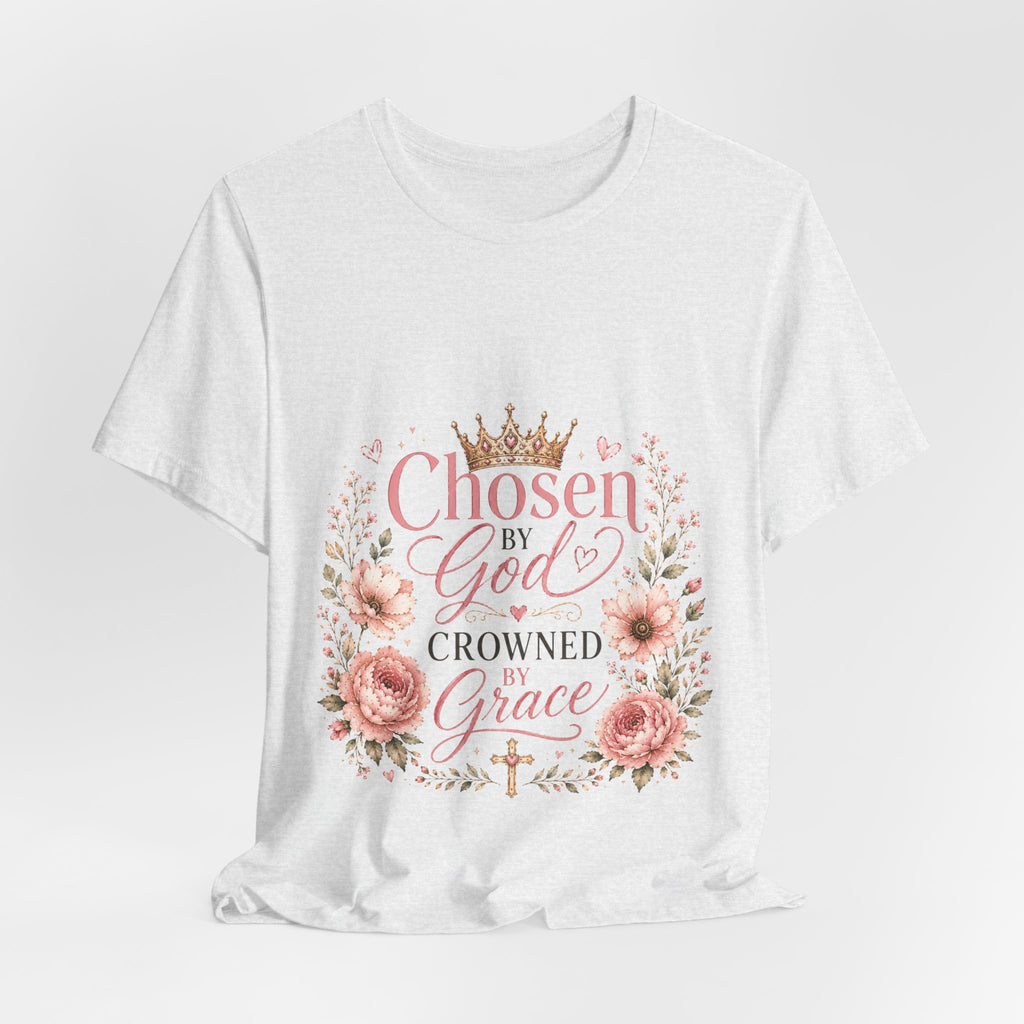 Chosen by God, Crowned by Grace T-Shirt