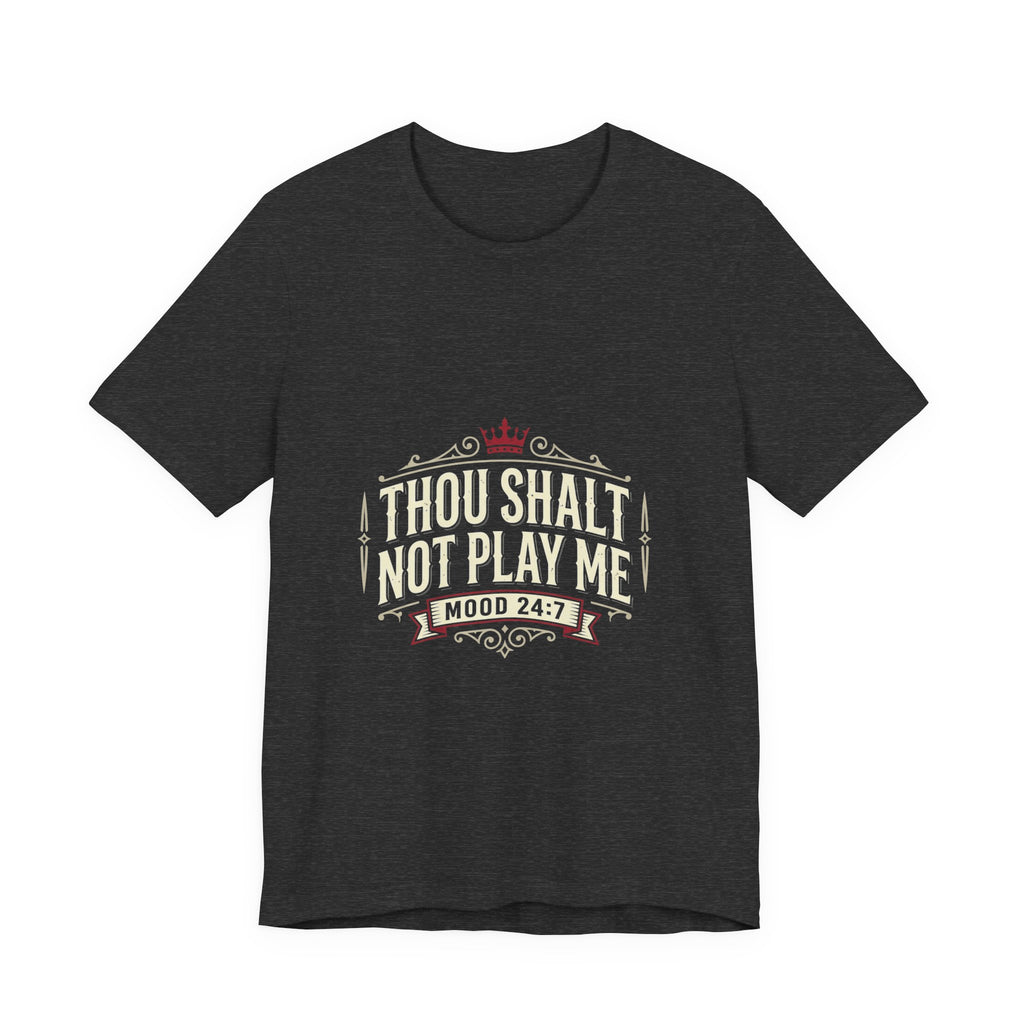 Thou Shalt Not Play Me T‑Shirt — Funny Vintage Gothic Graphic Tee (Mood 24:7)