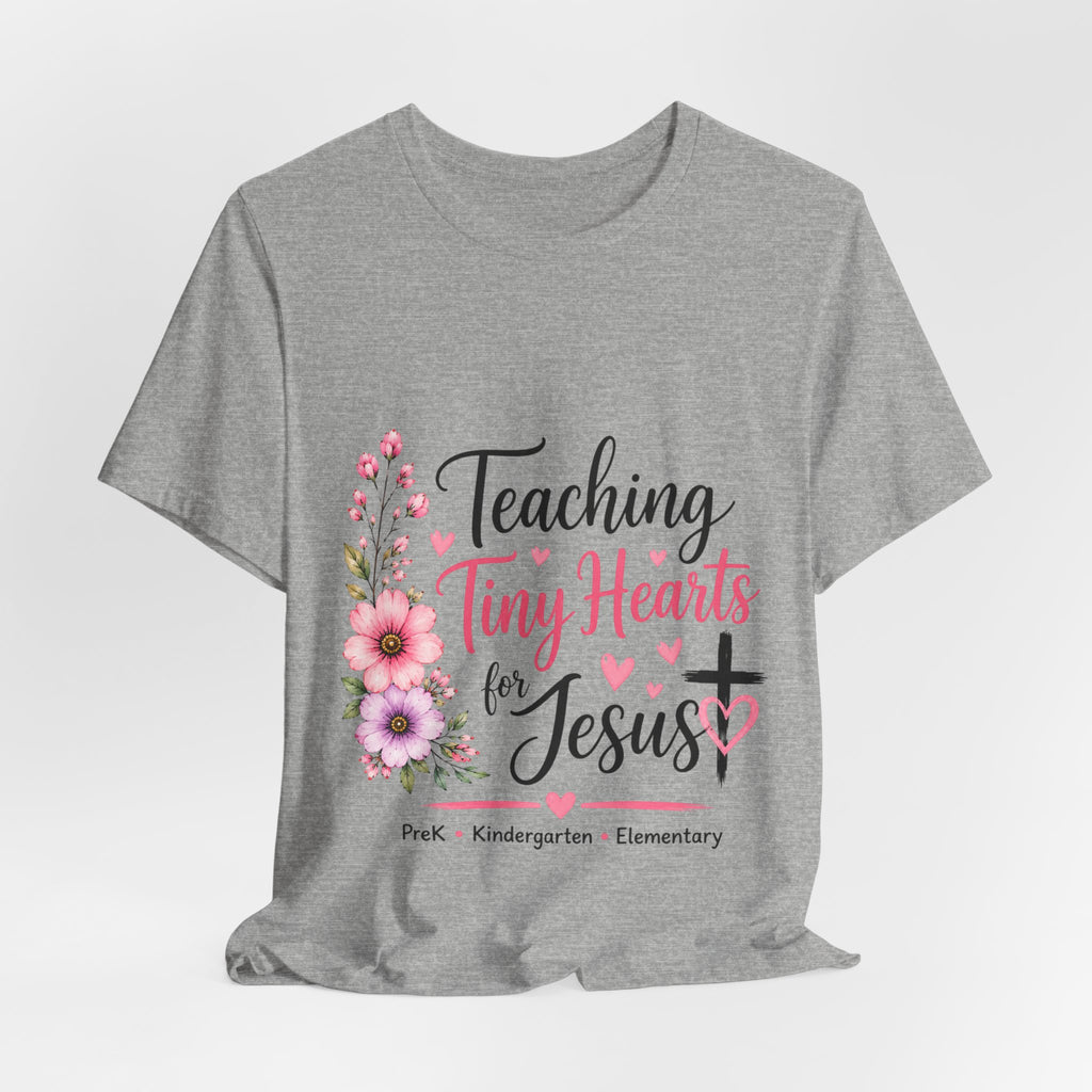 Teaching Tiny Hearts for Jesus Faith-Based Teacher Tee (PreK-K Elementary)