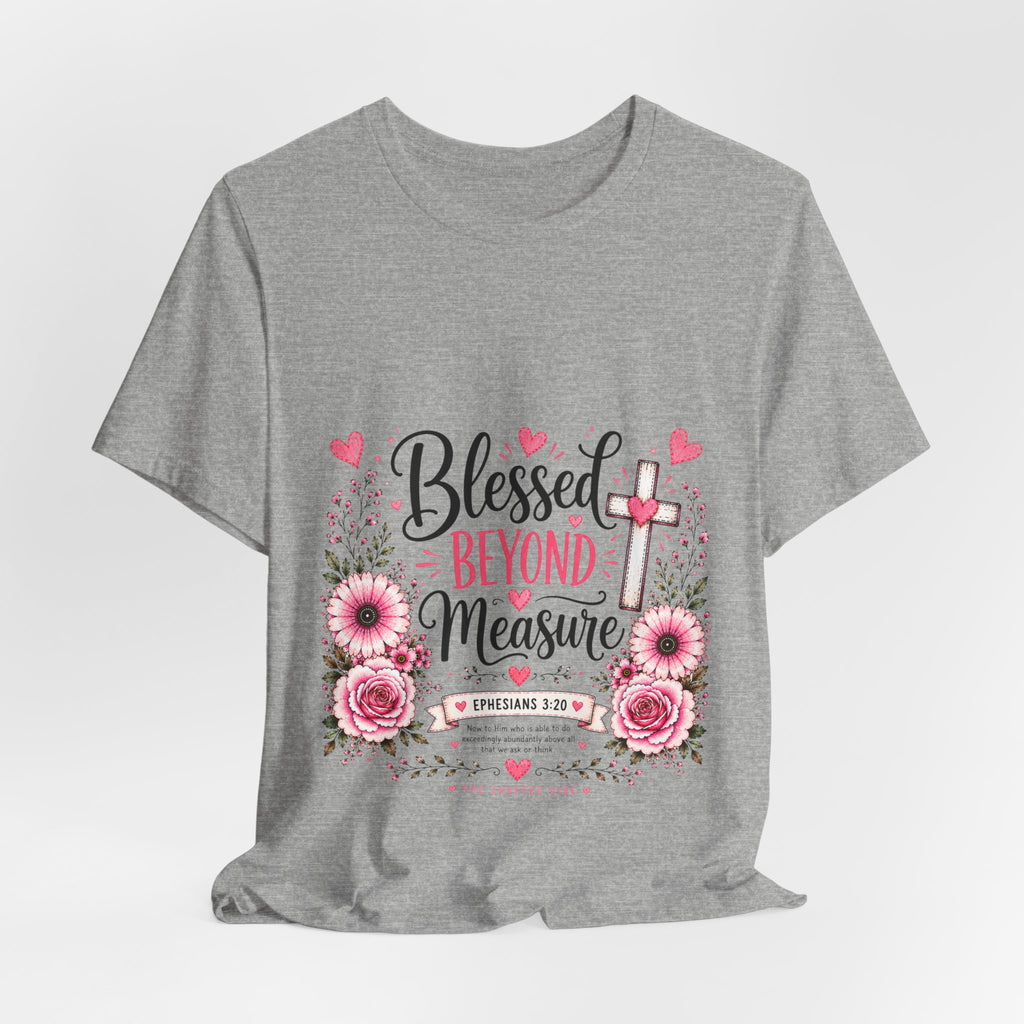 Blessed Beyond Measure — Floral Christian Inspirational T-Shirt