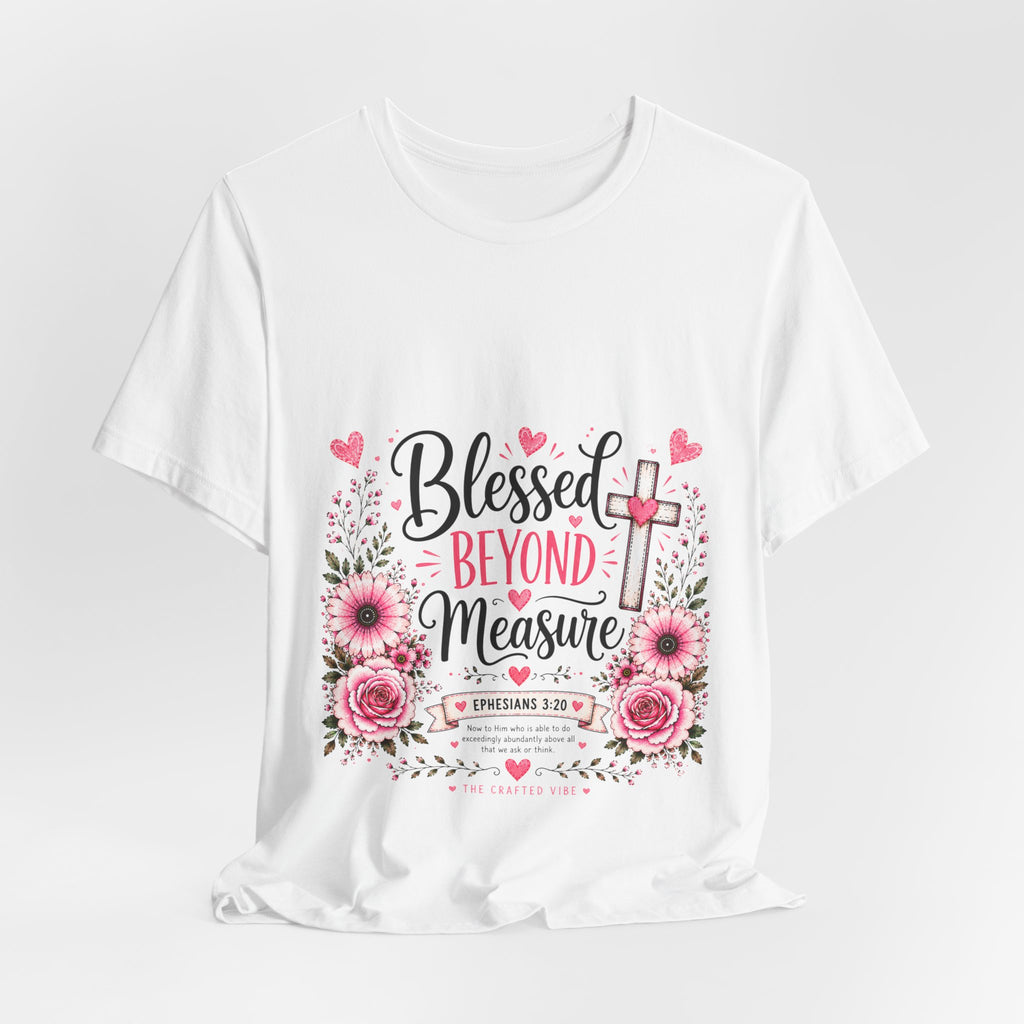 Blessed Beyond Measure — Floral Christian Inspirational T-Shirt