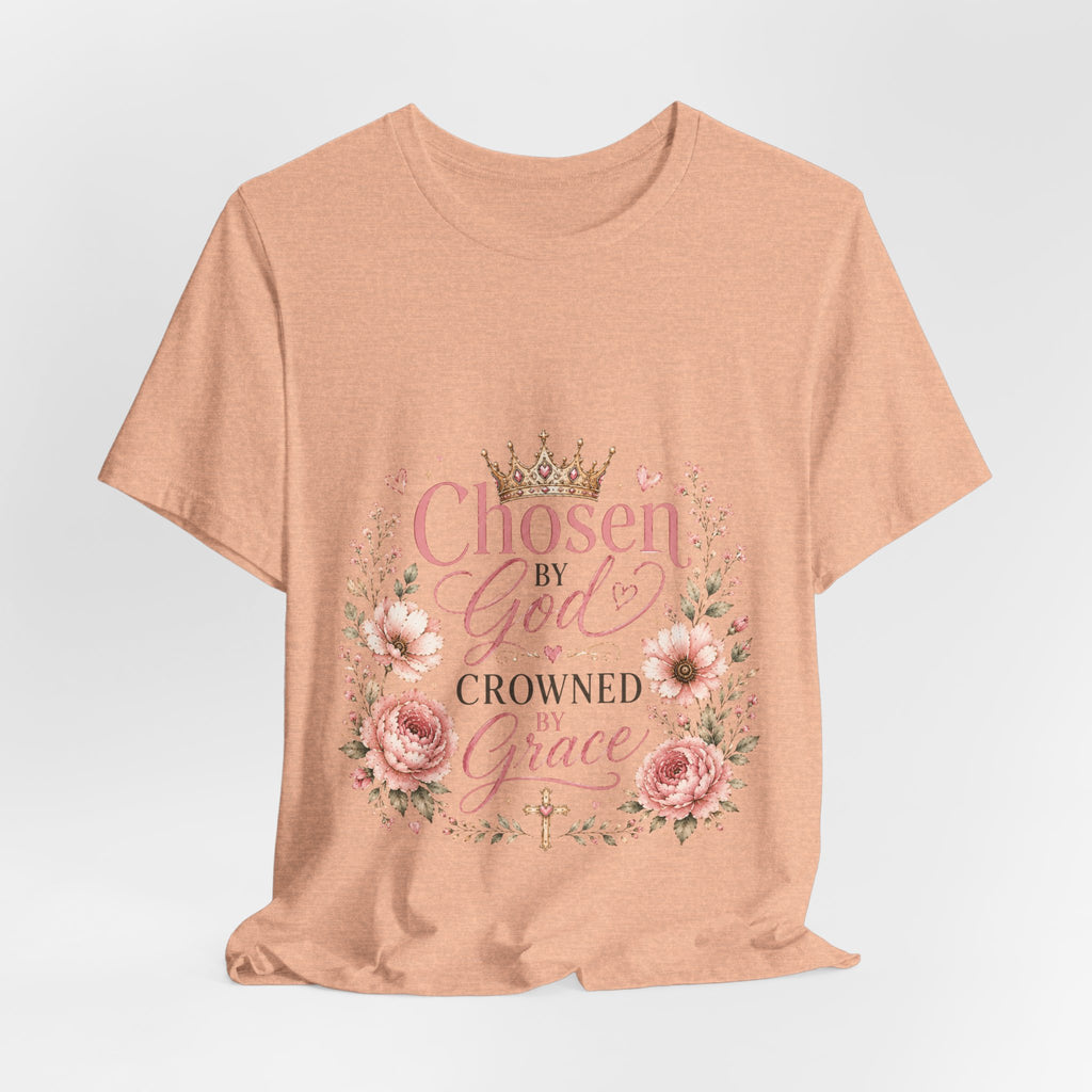 Chosen by God, Crowned by Grace T-Shirt
