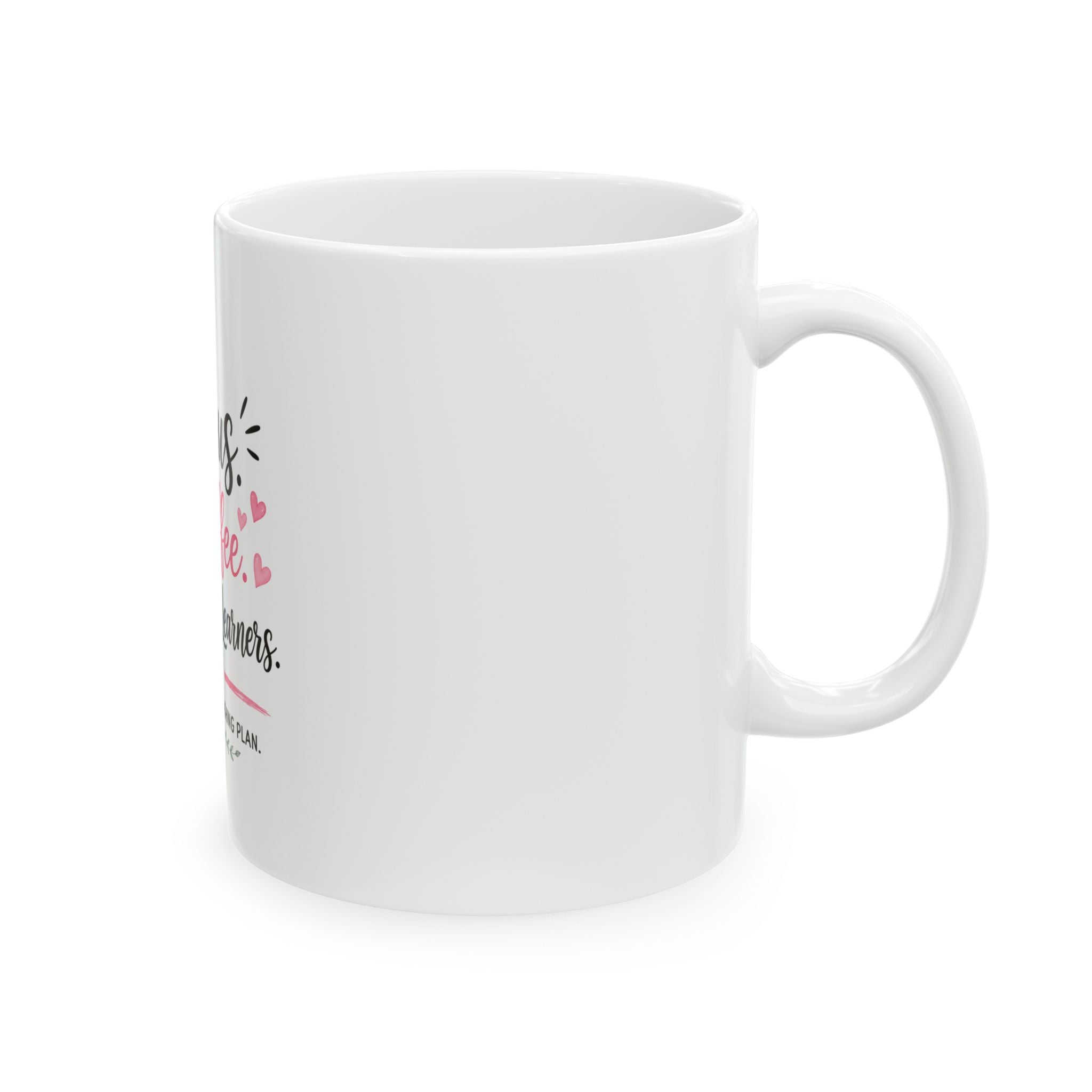Jesus, Coffee & Little Learners Ceramic Mug — Inspirational Teacher Gift (11oz/15oz)