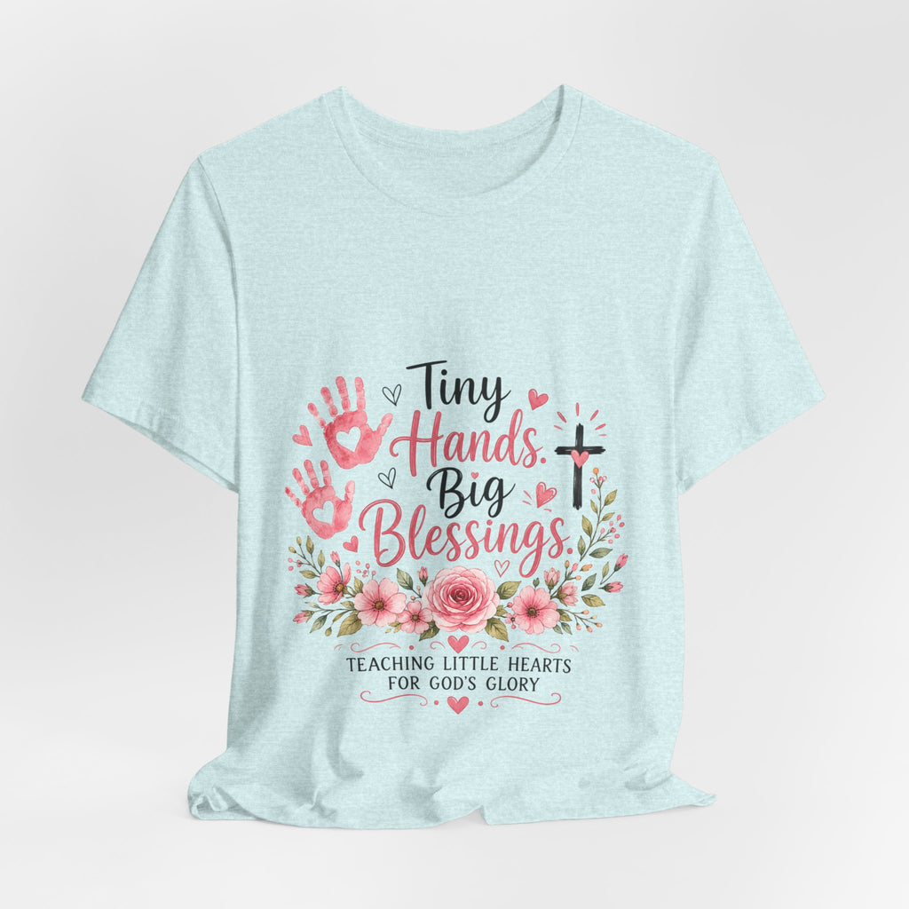 Tiny Hands, Big Blessings Tee — Christian Preschool Teacher Shirt