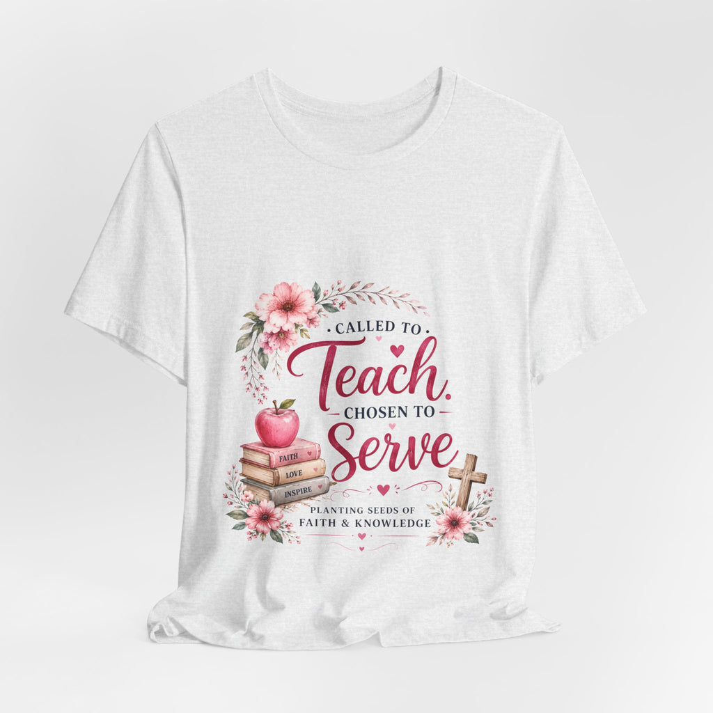 Teacher T-Shirt — "Called to Teach, Chosen to Serve" Floral Appreciation Tee
