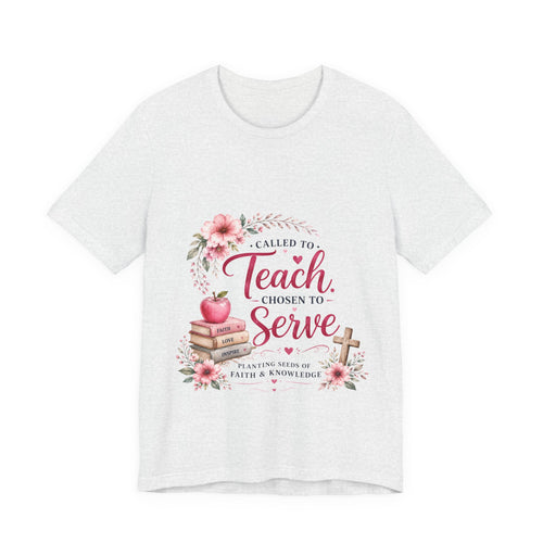 Called to Teach, Chosen to Serve—Christian Faith Floral Appreciation Tee