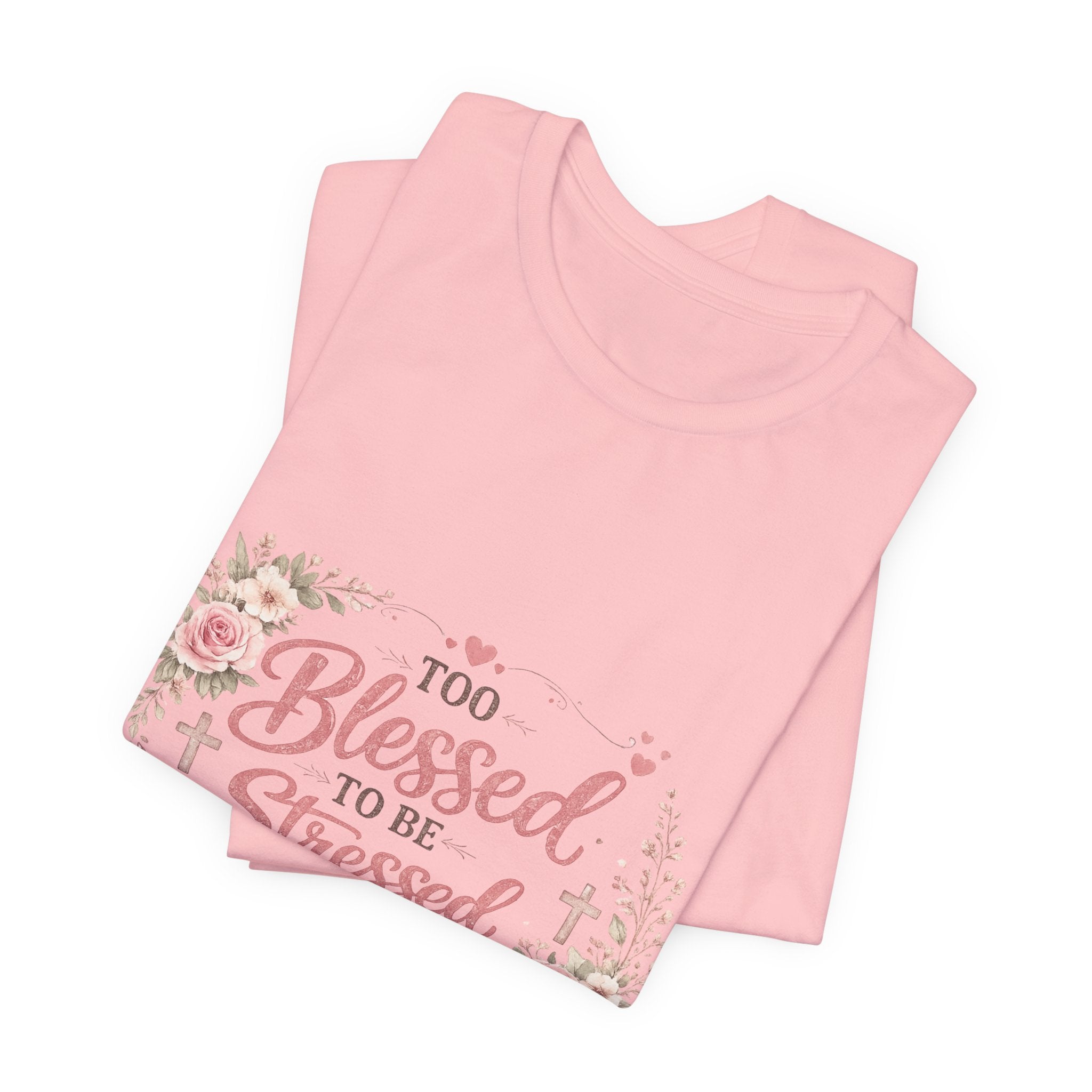 Too Blessed to Be Stressed Floral Tee — Inspirational Christian Shirt
