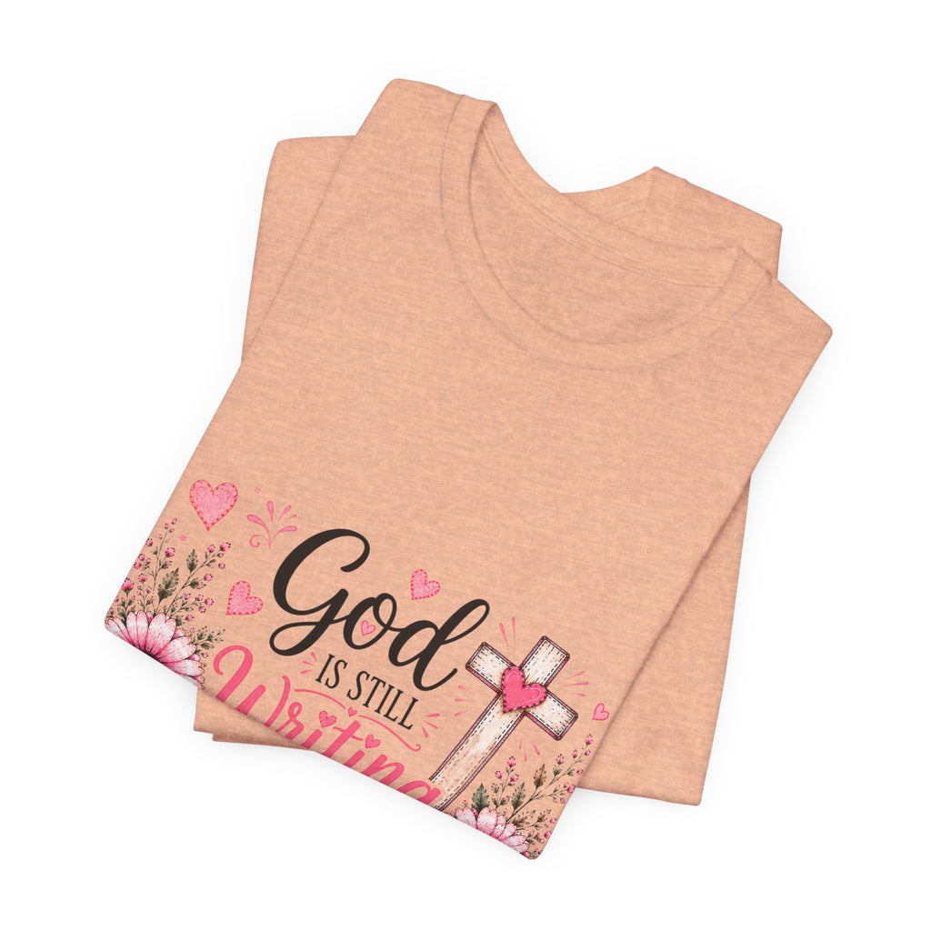God Is Still Writing My Story —Christian Floral Faith T-Shirt