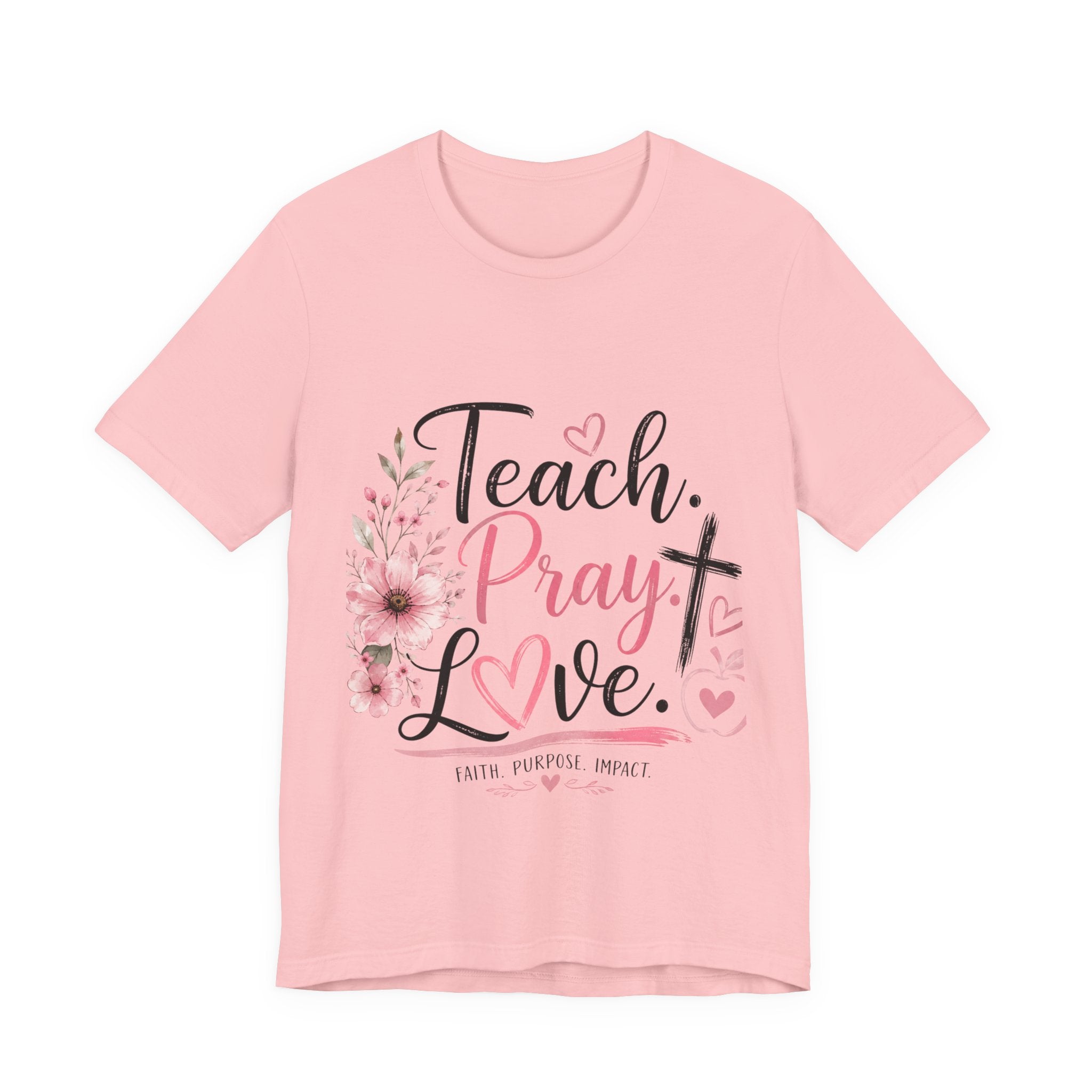 Teach. Pray. Love. Teacher Tee