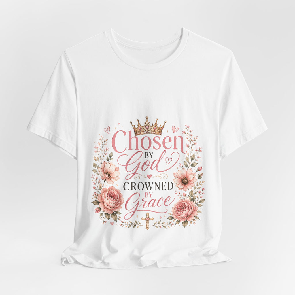 Chosen by God, Crowned by Grace T-Shirt