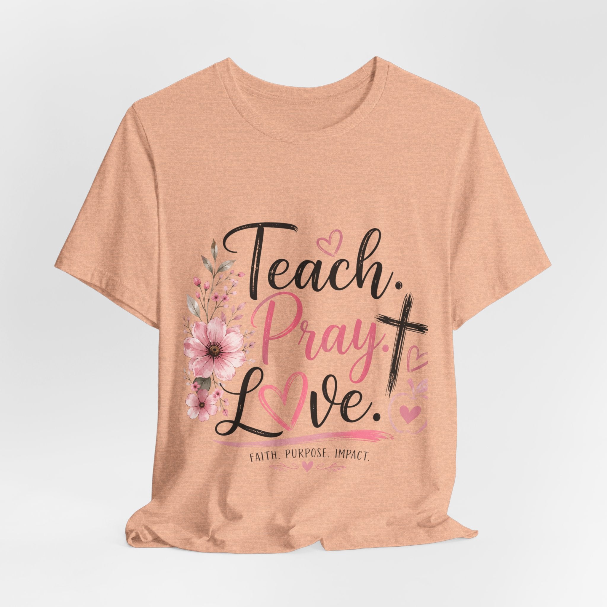 Teach. Pray. Love. Teacher Tee