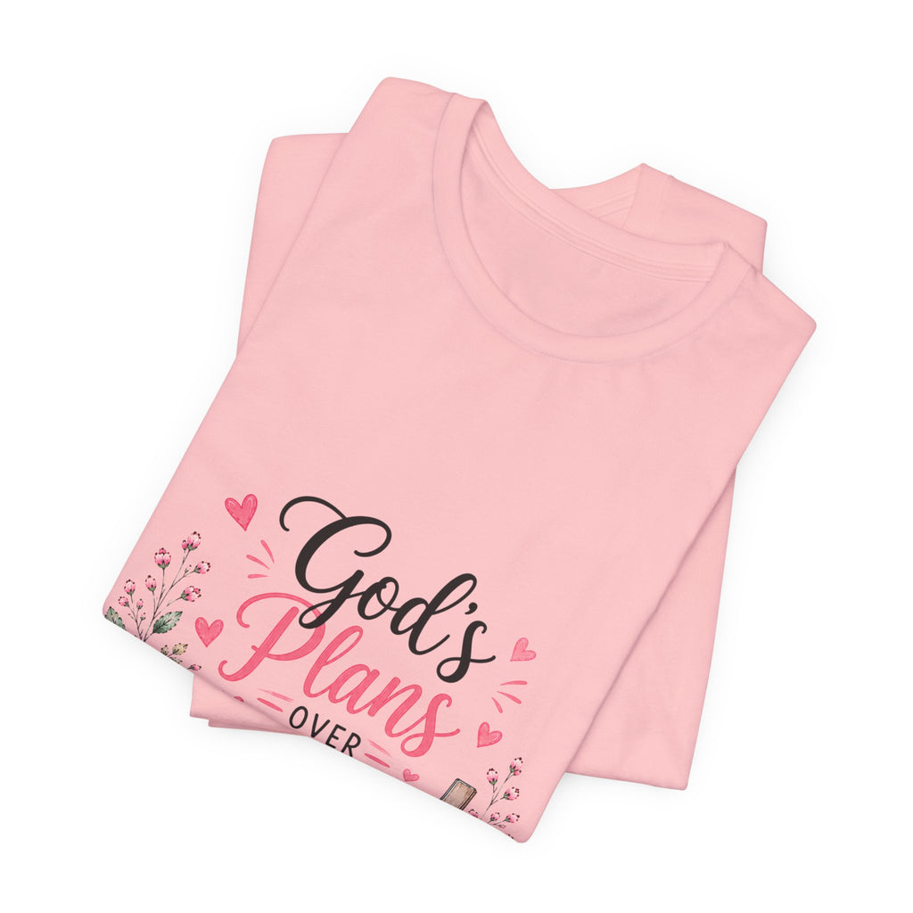 God’s Plans Over My Plans Floral Tee — Christian Faith Inspirational T‑Shirt