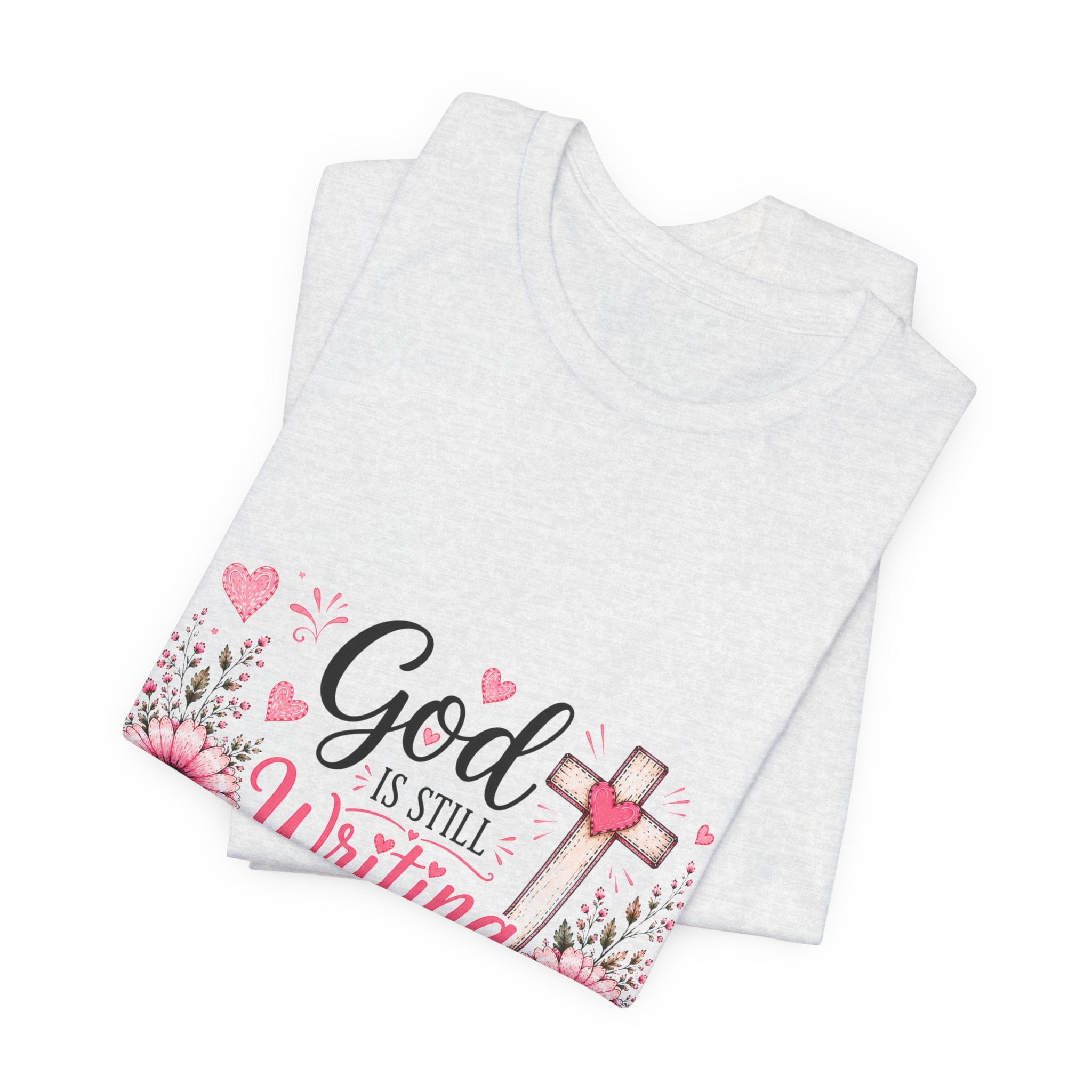 God Is Still Writing My Story —Christian Floral Faith T-Shirt