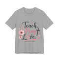 Teach. Pray. Love. Teacher Tee