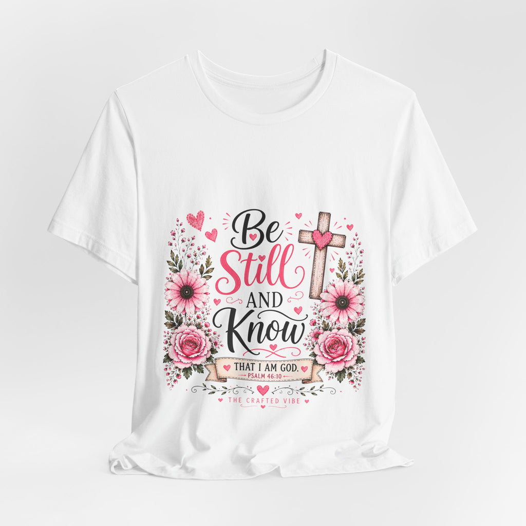 Be Still and Know Christian T-Shirt — Floral Cross Faith Tee