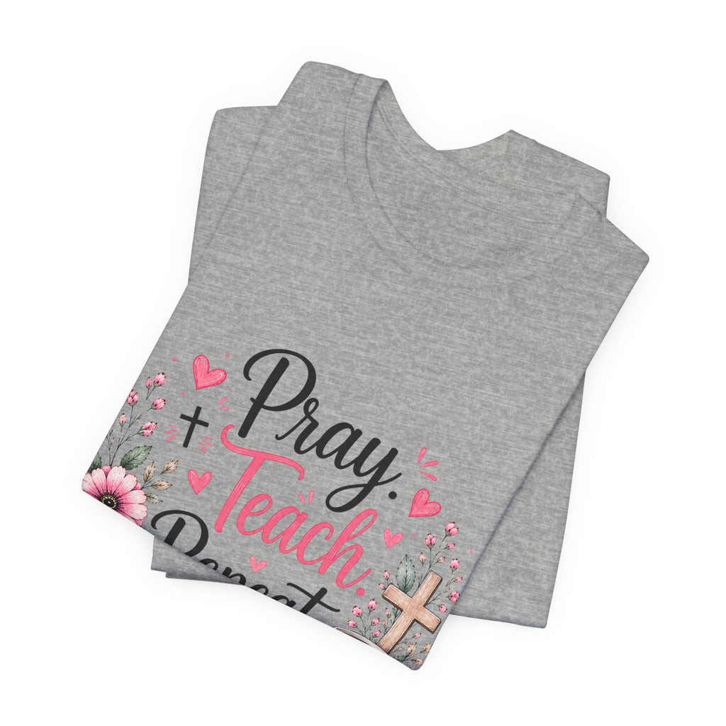 Pray Teach Repeat Floral Tee – Christian Teacher Faith T‑Shirt