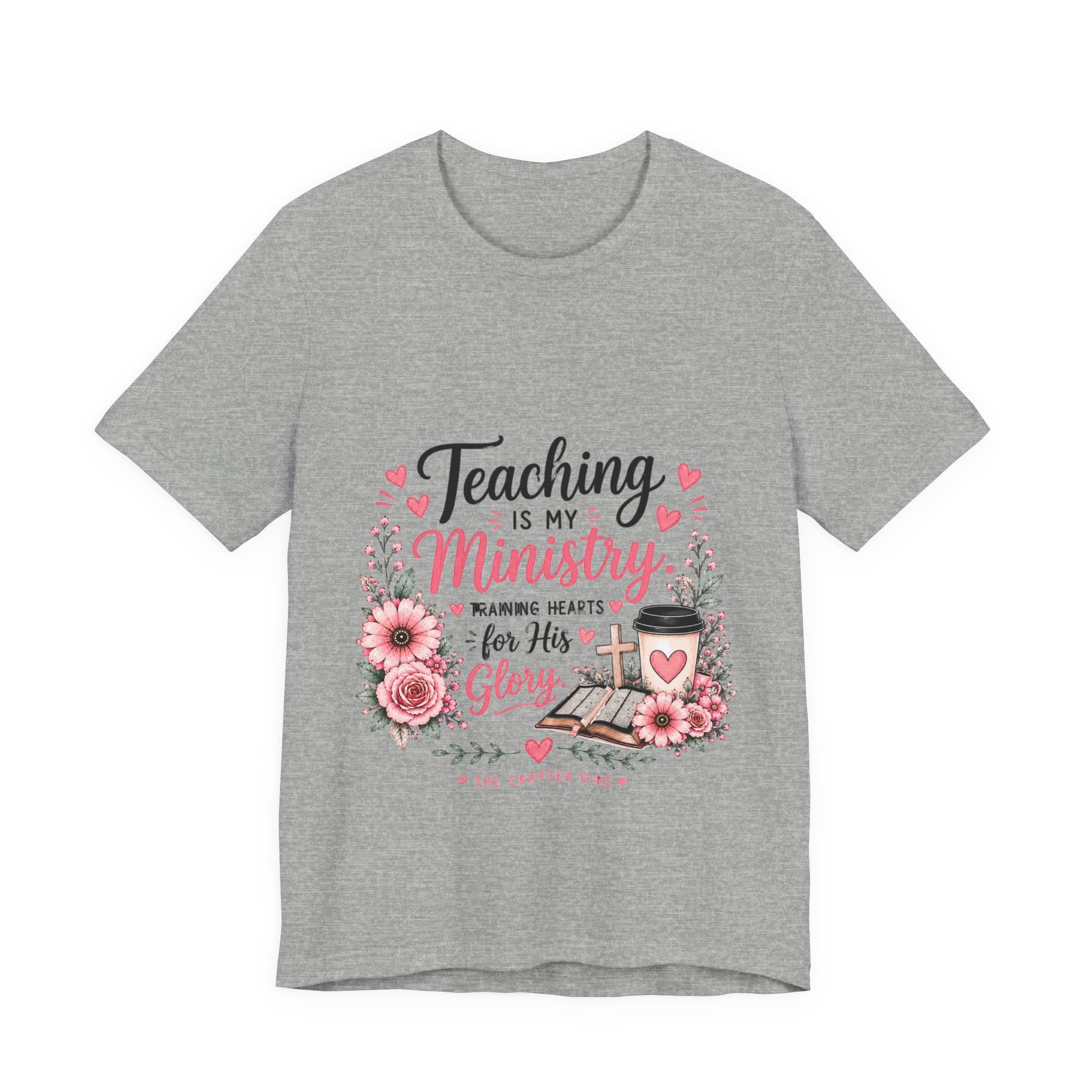 Teaching Is My Ministry T-Shirt — Christian Teacher Floral Tee ("Teaching is my ministry: training hearts for His glory")