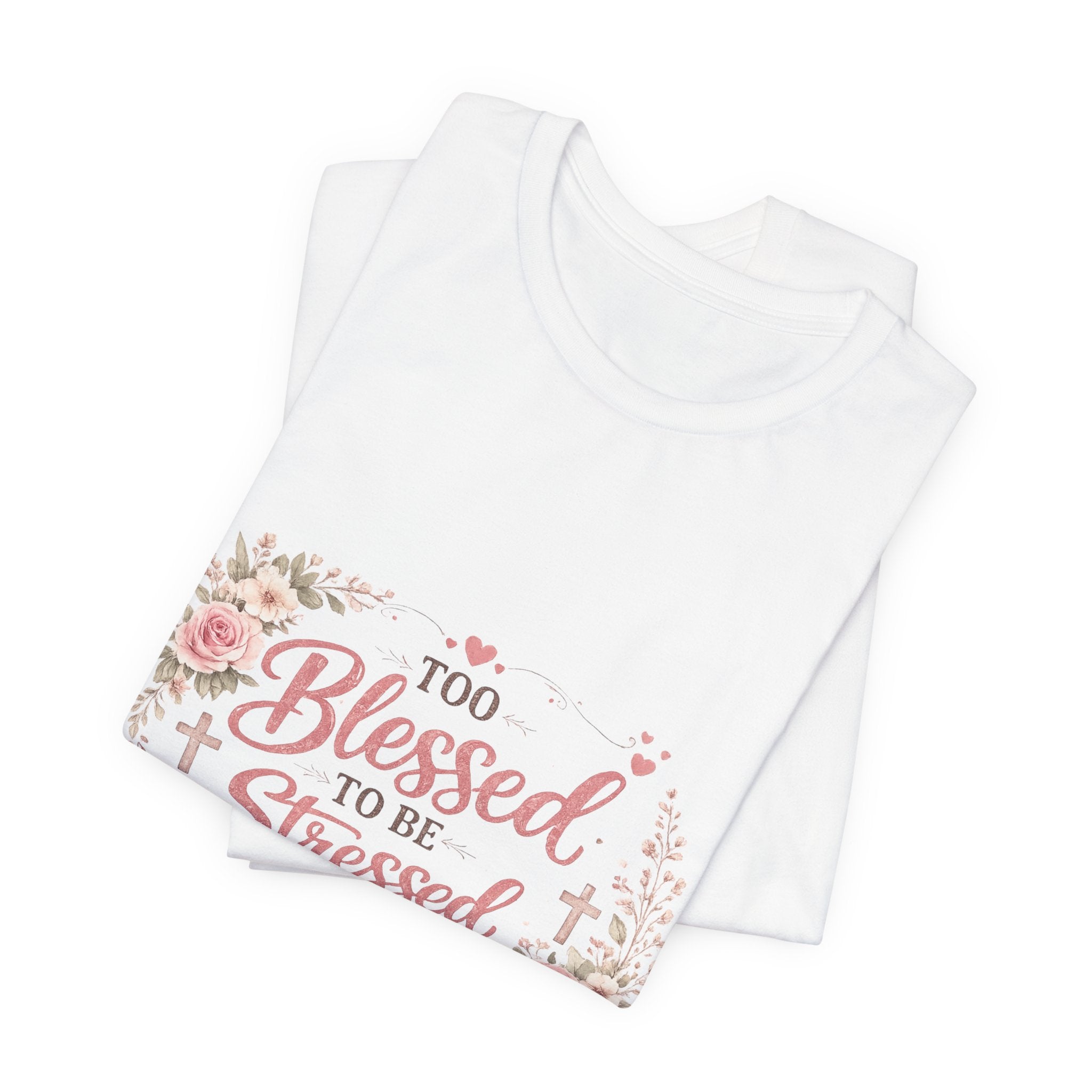 Too Blessed to Be Stressed Floral Tee — Inspirational Christian Shirt