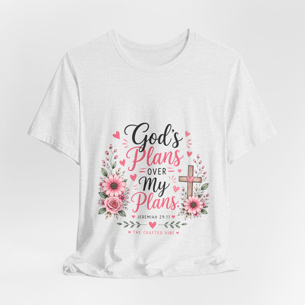 God’s Plans Over My Plans Floral Tee — Christian Faith Inspirational T‑Shirt