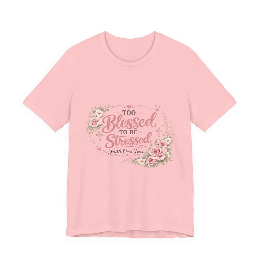 Too Blessed to Be Stressed Floral Tee — Inspirational Christian Shirt