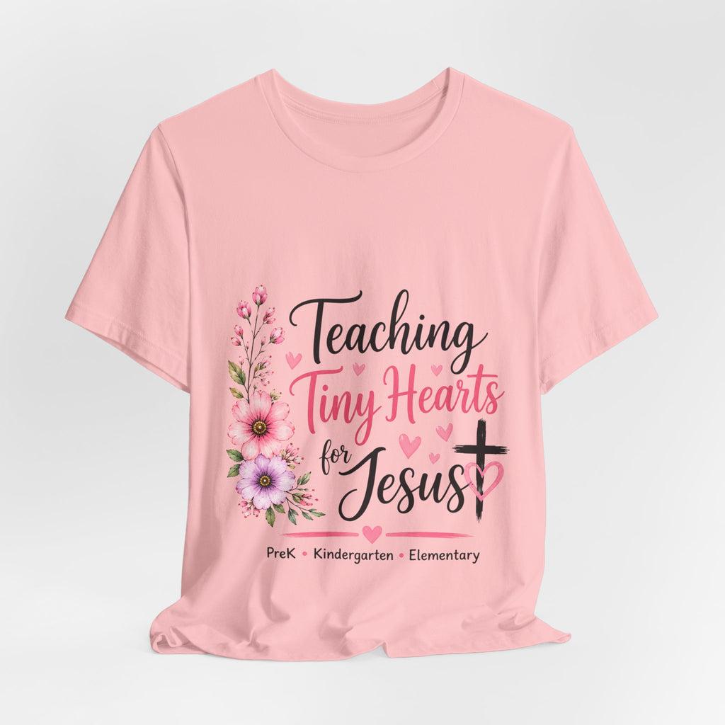 Teaching Tiny Hearts for Jesus Faith-Based Teacher Tee (PreK-K Elementary)