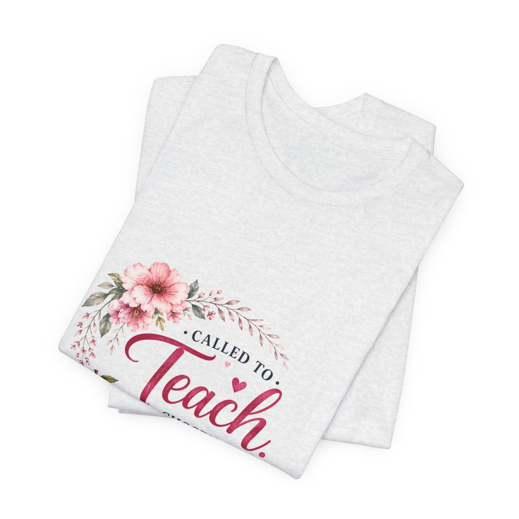 Teacher T-Shirt — "Called to Teach, Chosen to Serve" Floral Appreciation Tee