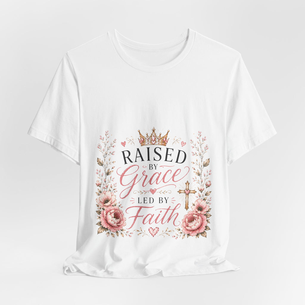 Raised by Grace Led by Faith T‑Shirt — Floral Christian Faith Tee