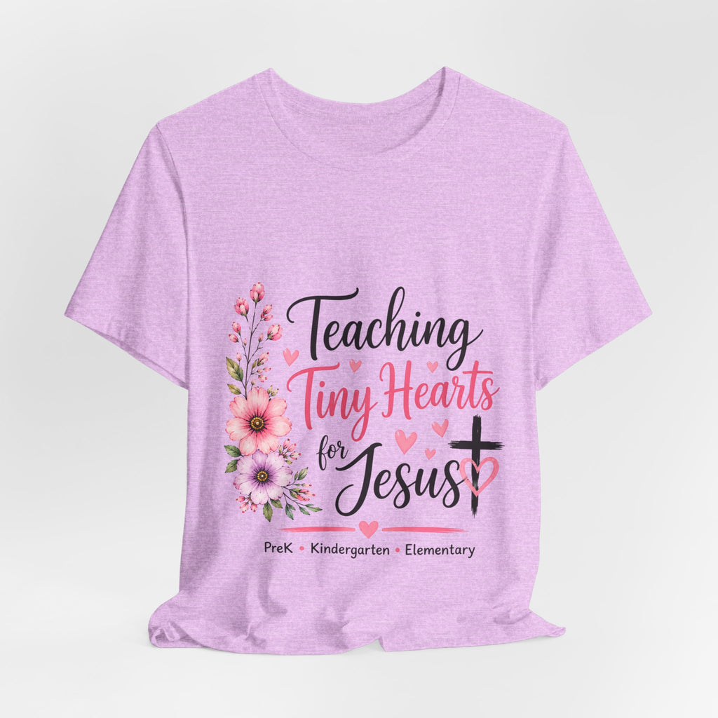 Teaching Tiny Hearts for Jesus Faith-Based Teacher Tee (PreK-K Elementary)