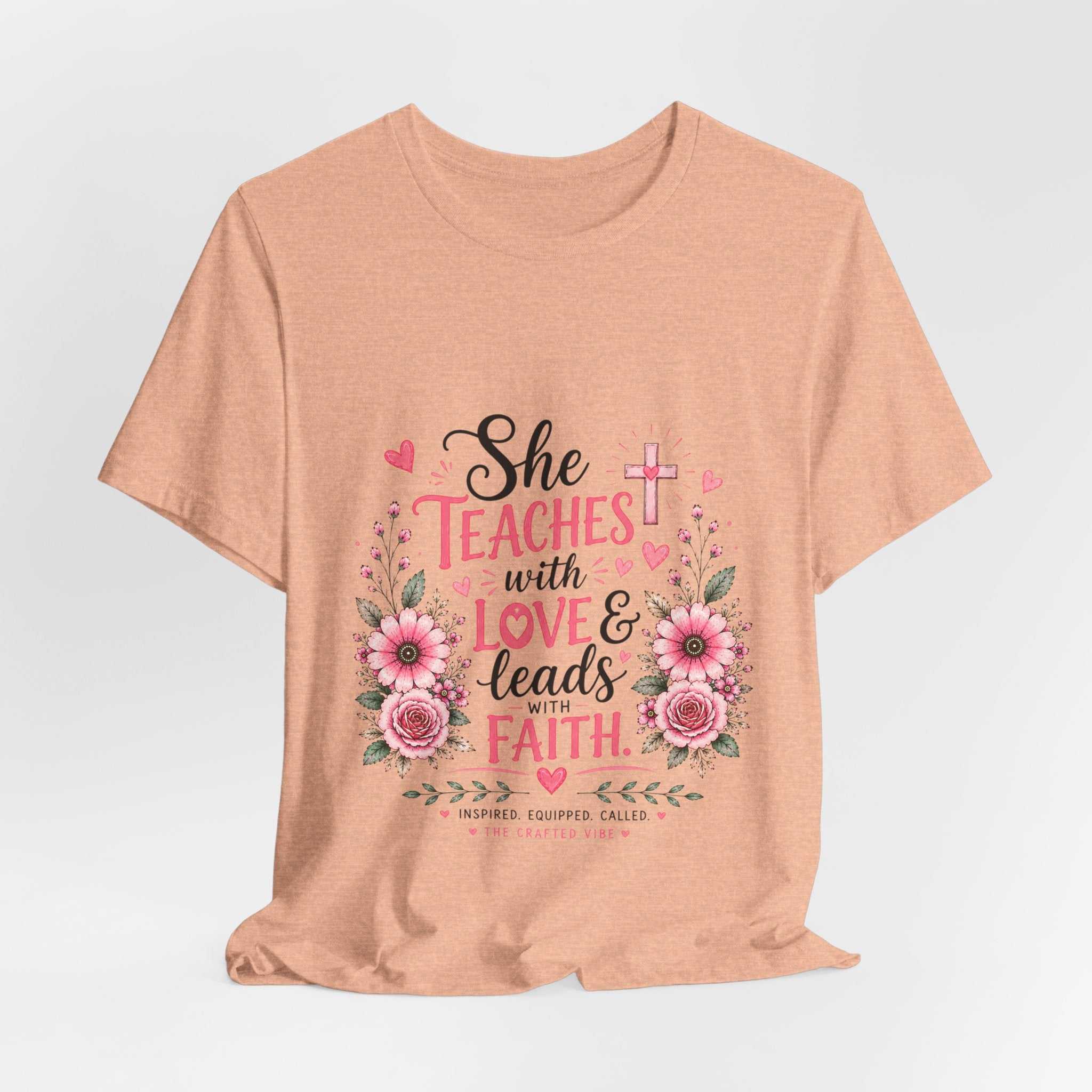Teacher Faith T-Shirt — "She Teaches with Love & Leads with Faith" Floral Tee