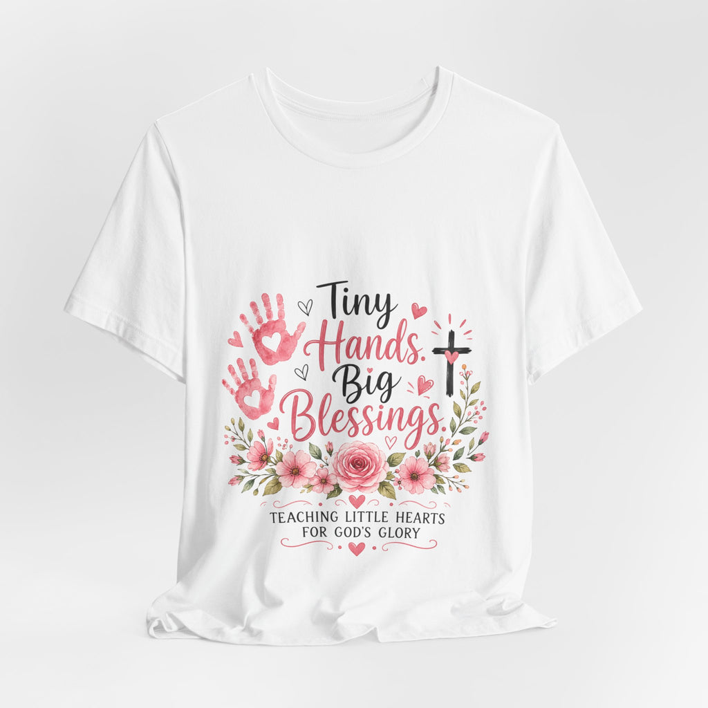 Tiny Hands, Big Blessings Tee — Christian Preschool Teacher Shirt