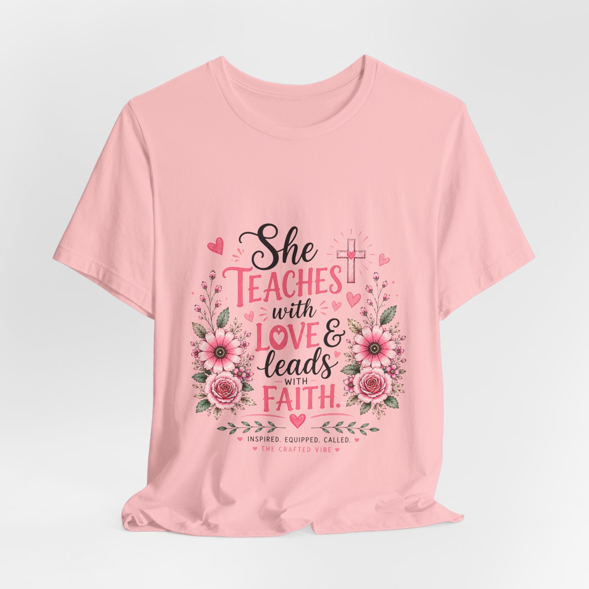 Teacher Faith T-Shirt — "She Teaches with Love & Leads with Faith" Floral Tee