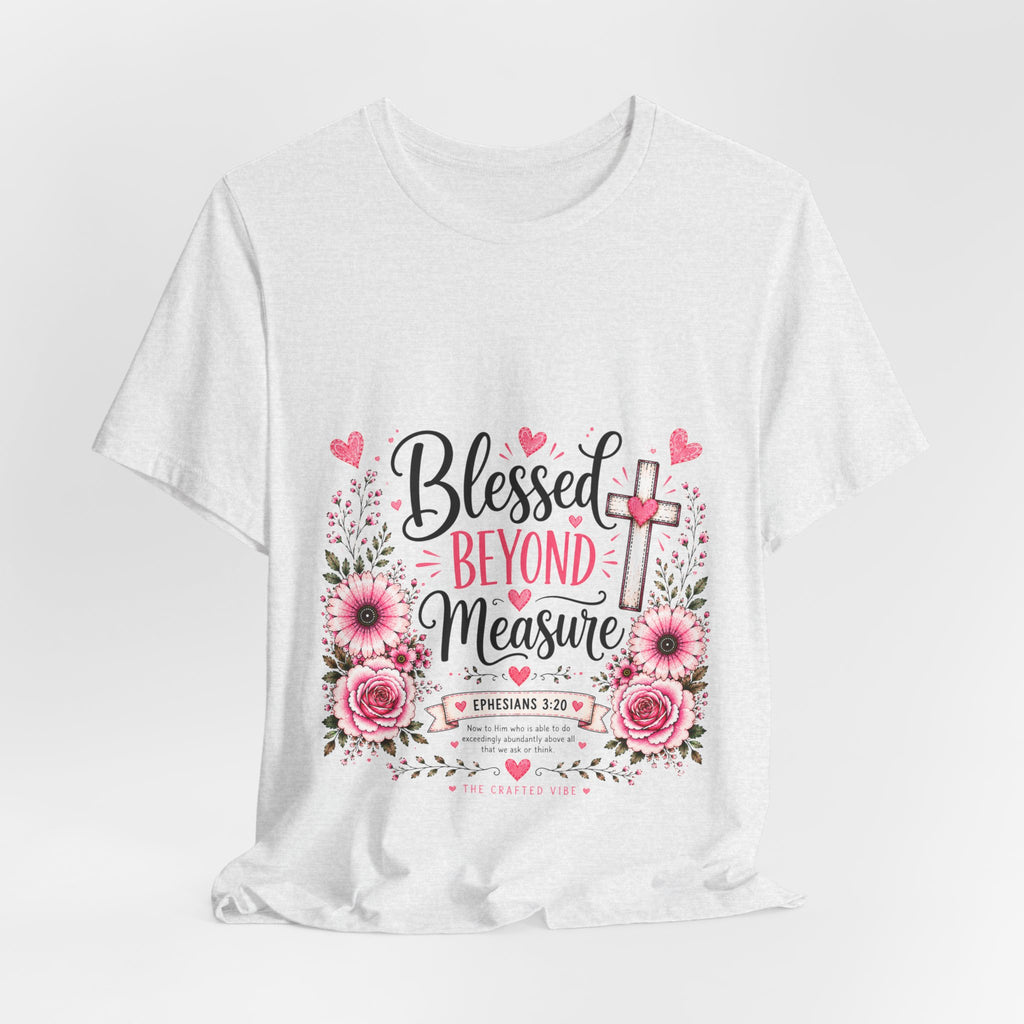 Blessed Beyond Measure — Floral Christian Inspirational T-Shirt