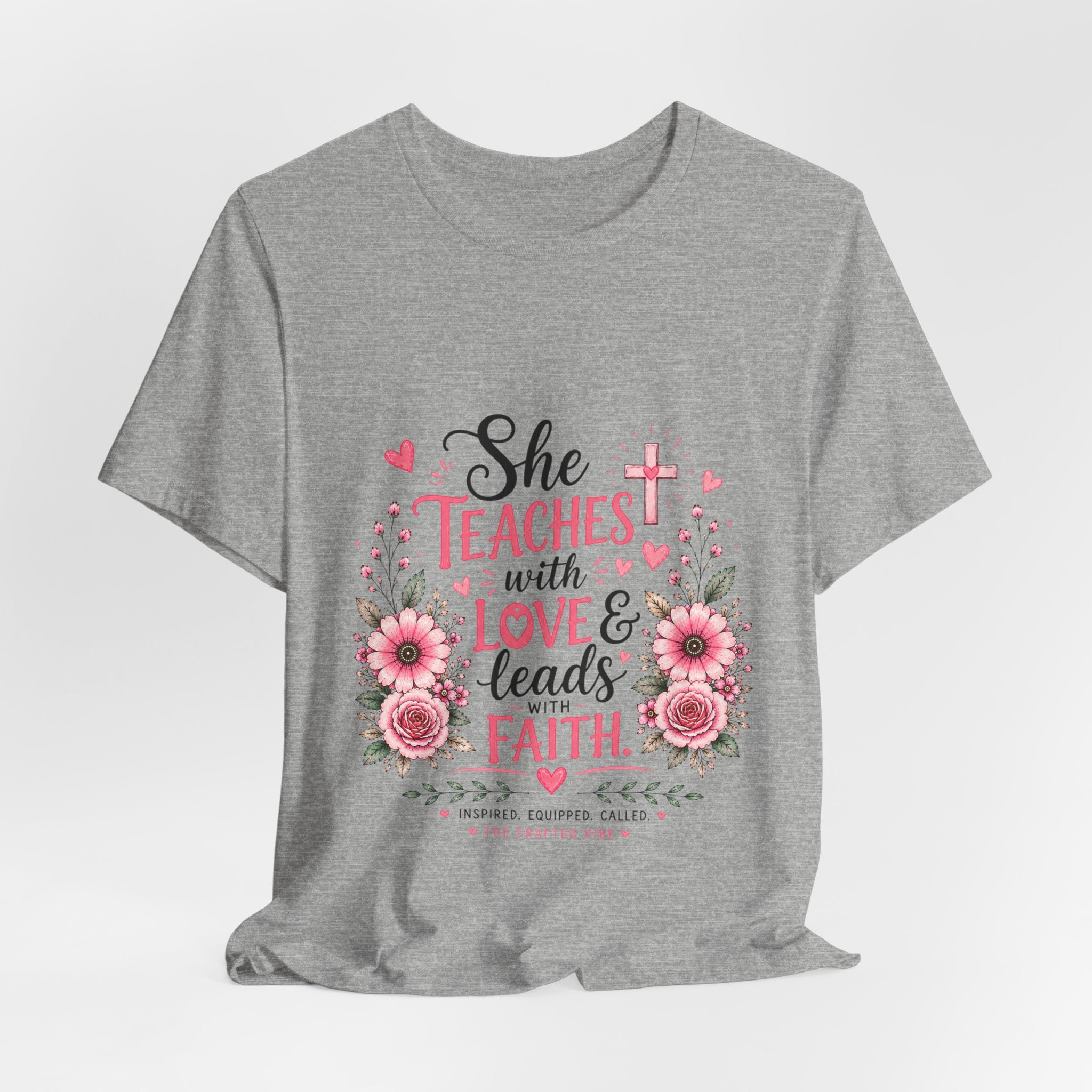 Teacher Faith T-Shirt — "She Teaches with Love & Leads with Faith" Floral Tee
