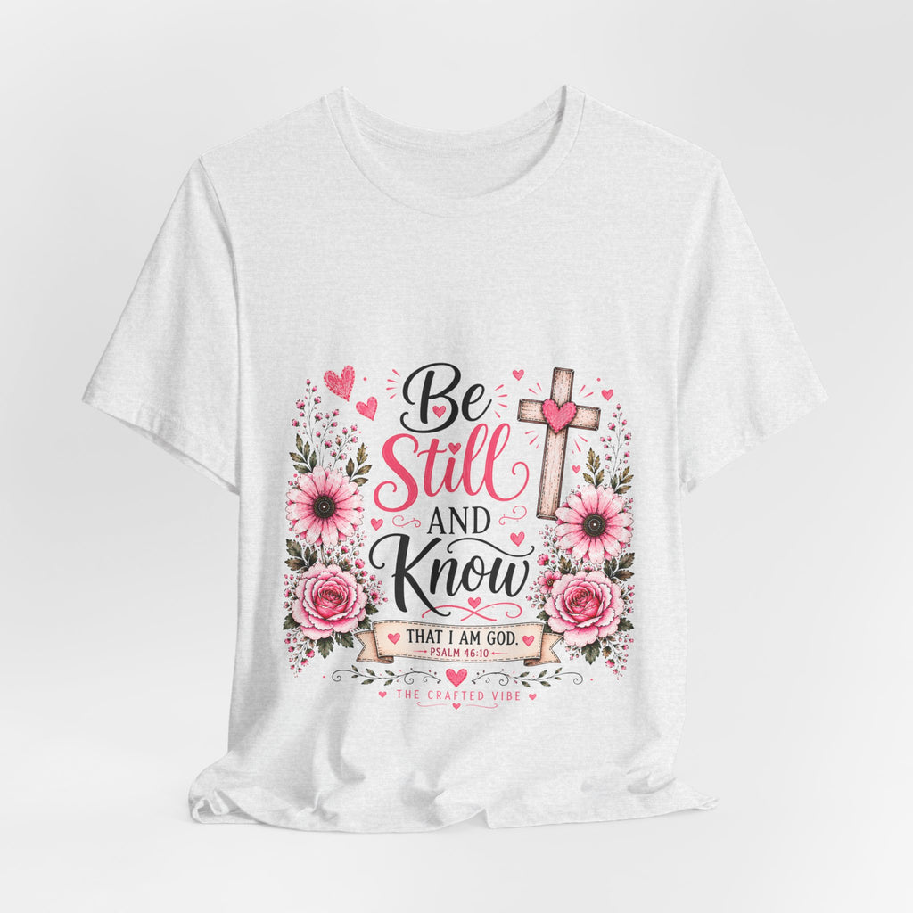 Be Still and Know Christian T-Shirt — Floral Cross Faith Tee