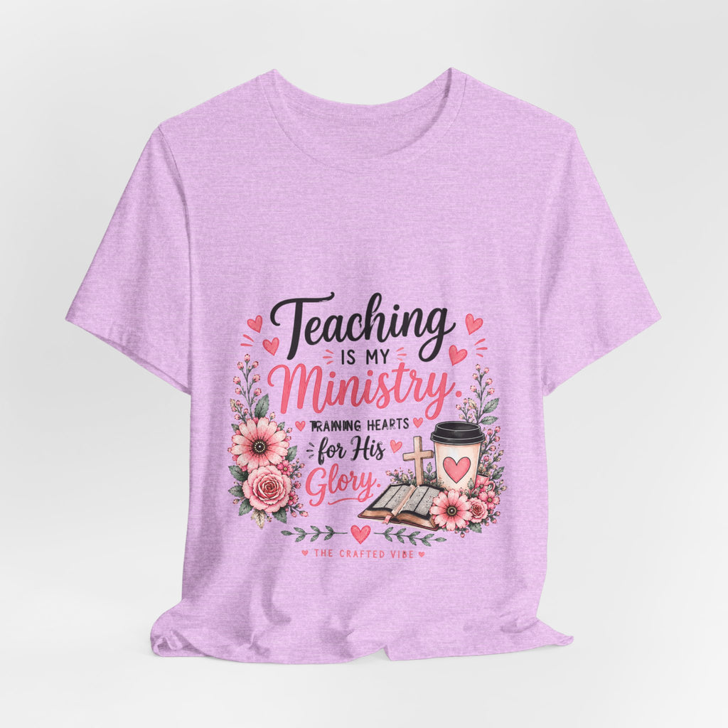 Teaching Is My Ministry T-Shirt — Christian Teacher Floral Tee ("Teaching is my ministry: training hearts for His glory")