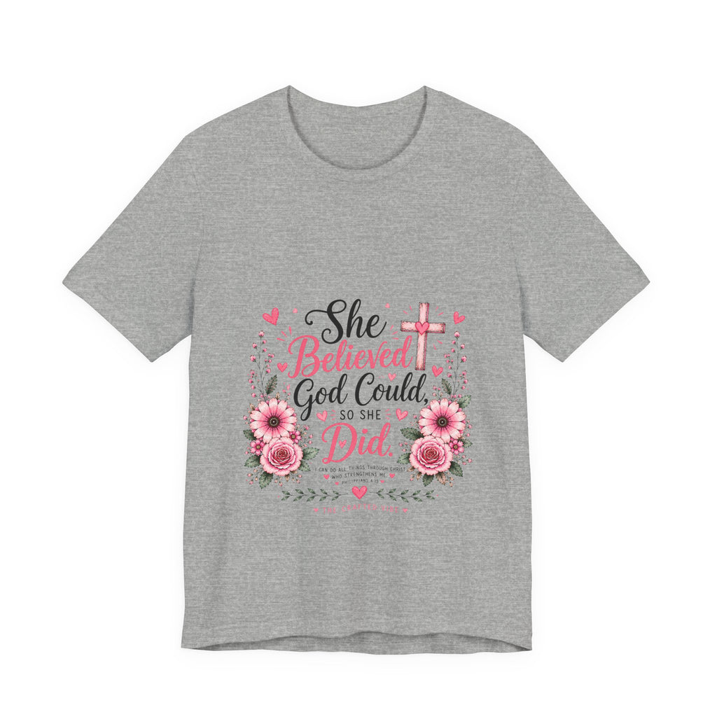 She Believed God Could So She Did - Inspirational Christian Tee