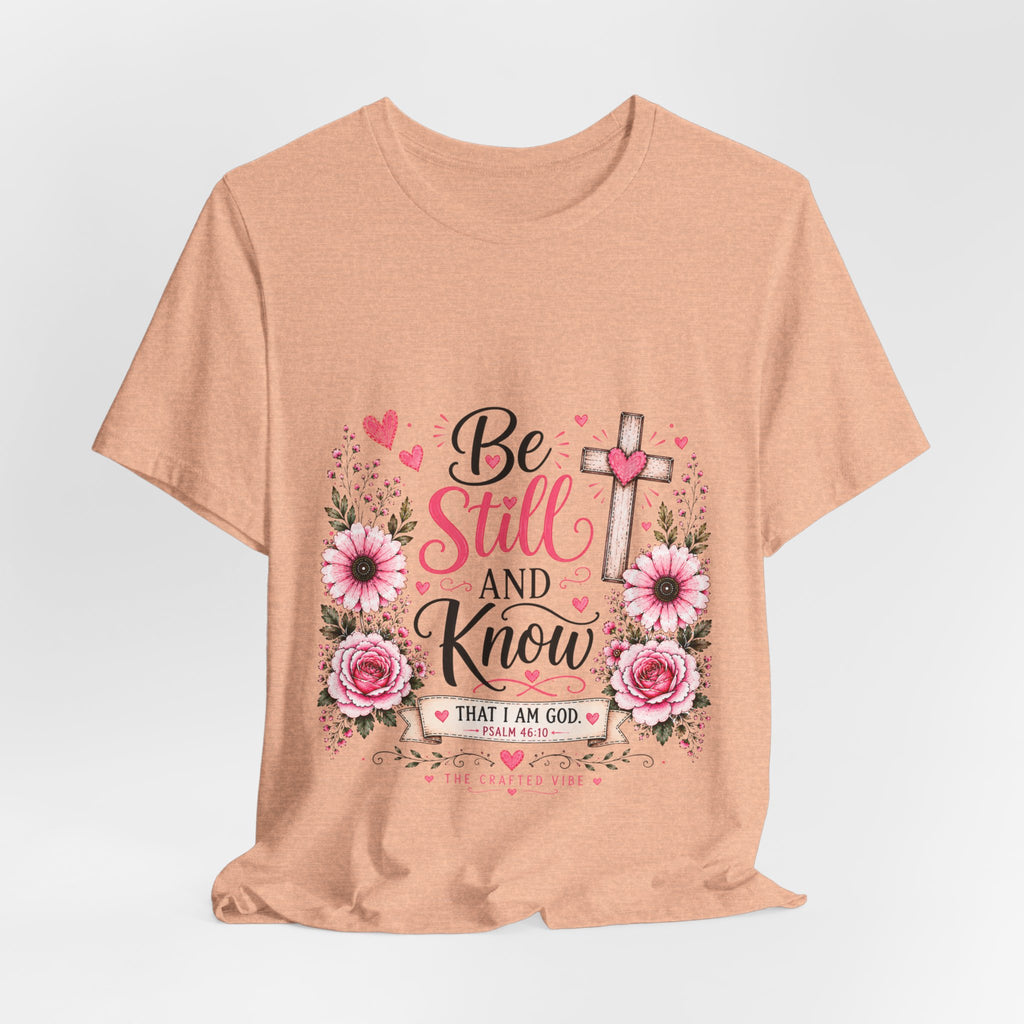 Be Still and Know Christian T-Shirt — Floral Cross Faith Tee