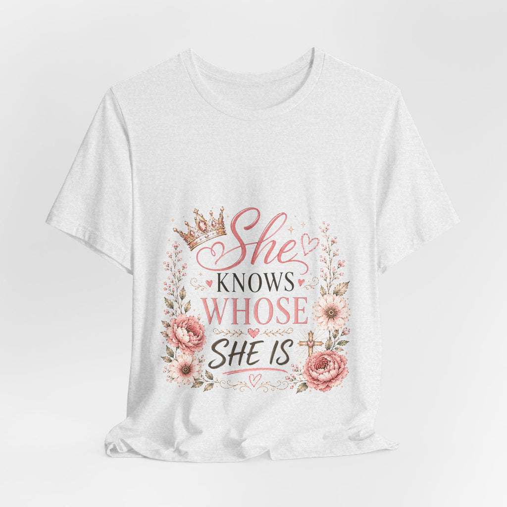 She Knows Whose She Is Floral Tee — Inspirational Christian Women's T‑Shirt
