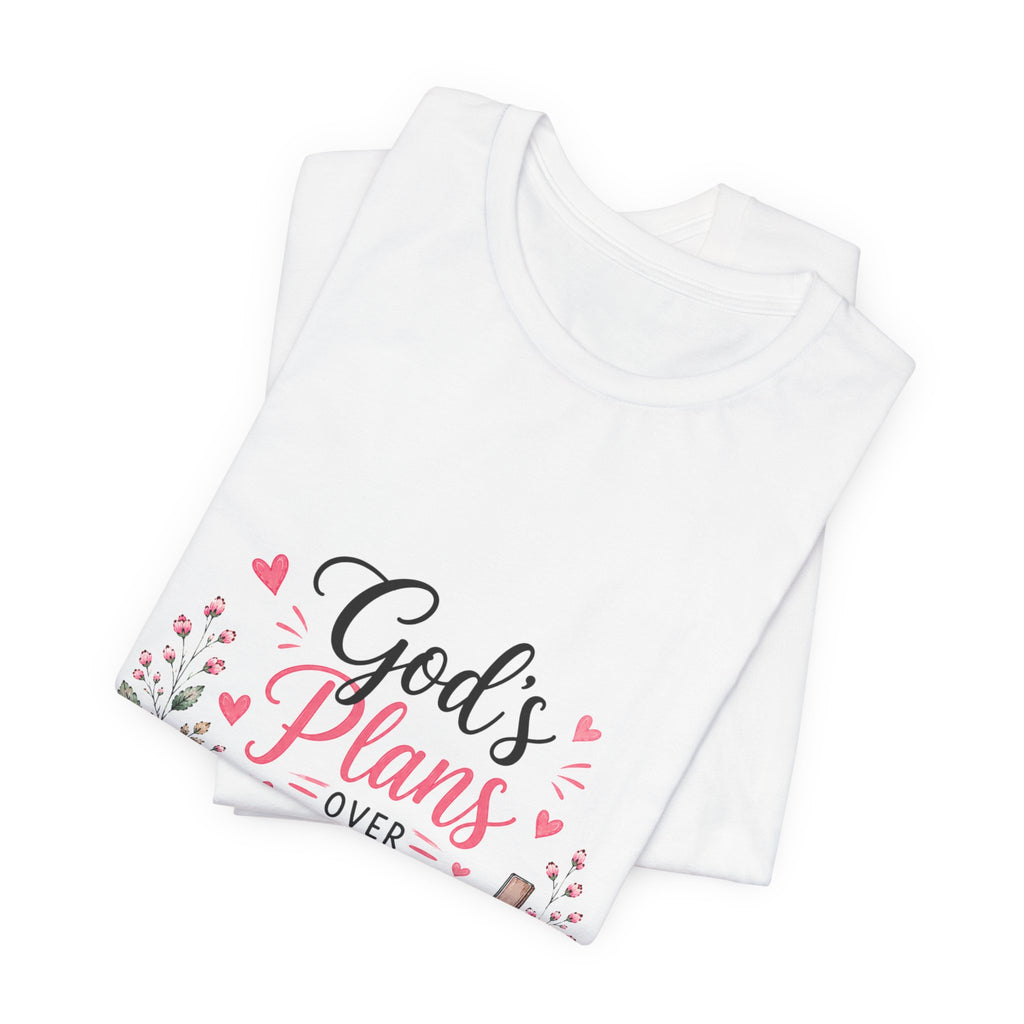 God’s Plans Over My Plans Floral Tee — Christian Faith Inspirational T‑Shirt