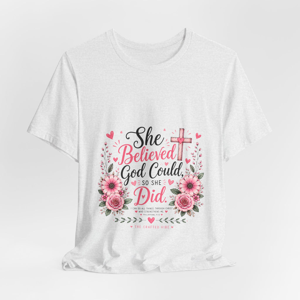 She Believed God Could So She Did - Inspirational Christian Tee