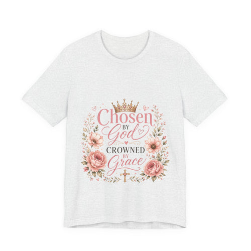 Chosen by God, Crowned by Grace T-Shirt