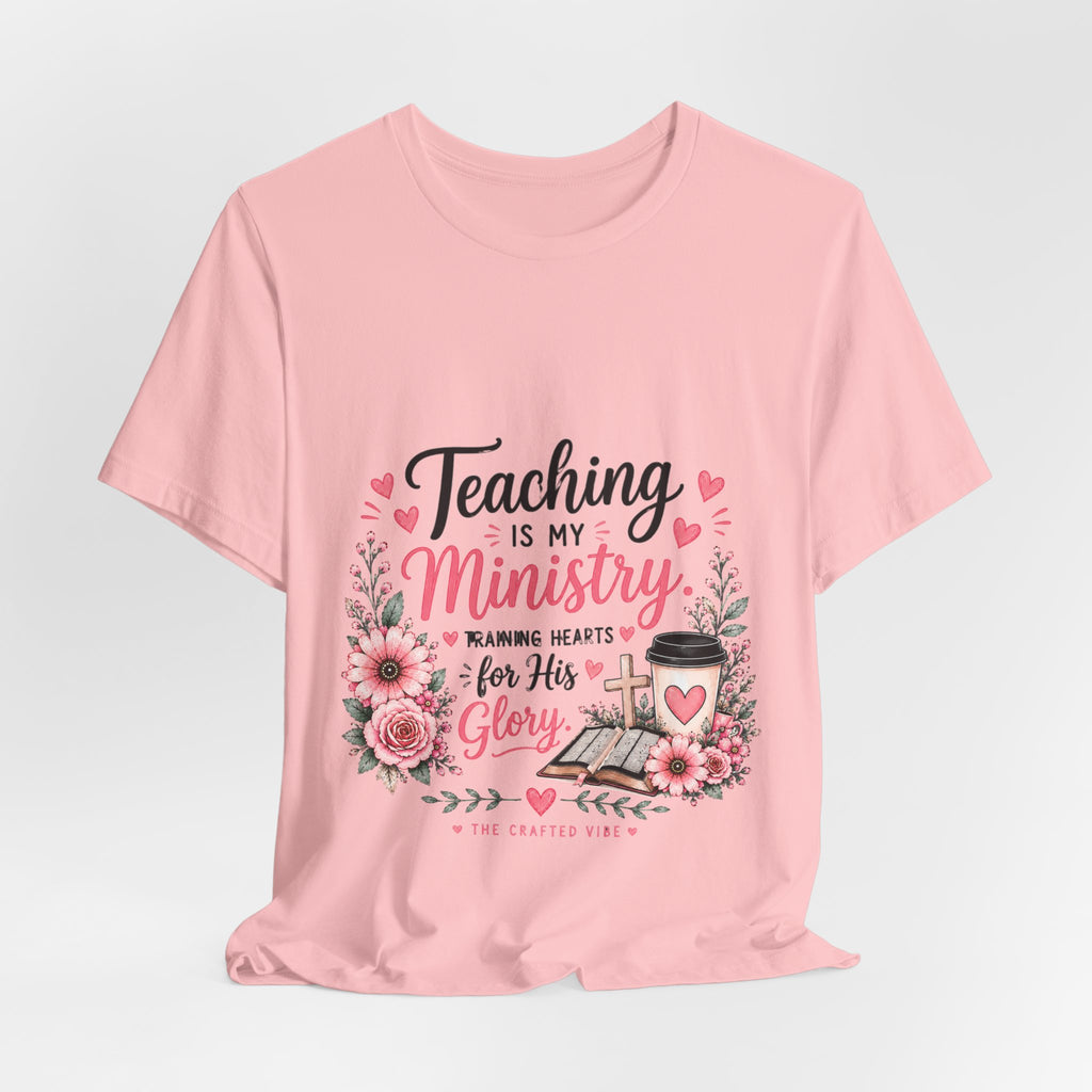 Teaching Is My Ministry T-Shirt — Christian Teacher Floral Tee ("Teaching is my ministry: training hearts for His glory")