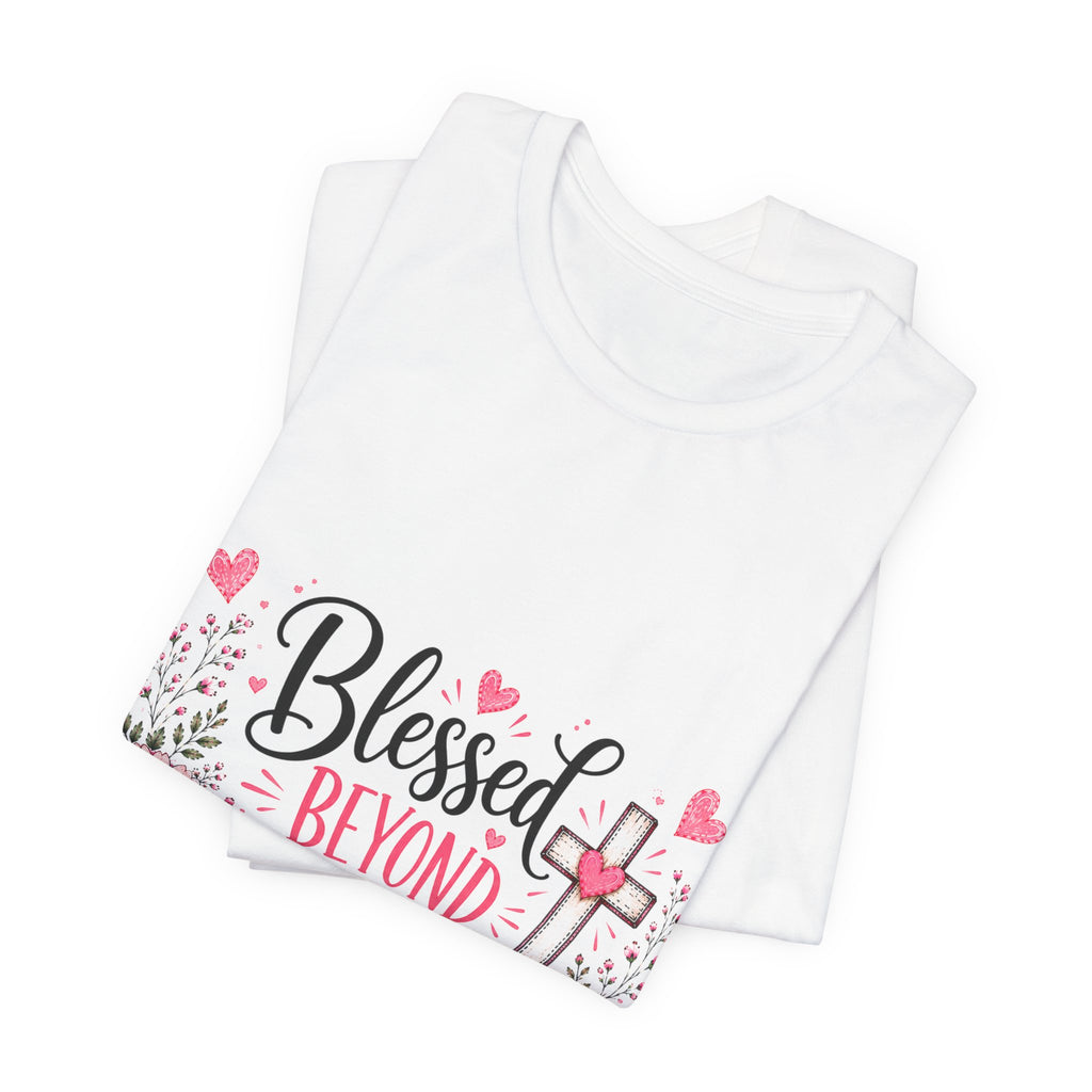 Blessed Beyond Measure — Floral Christian Inspirational T-Shirt