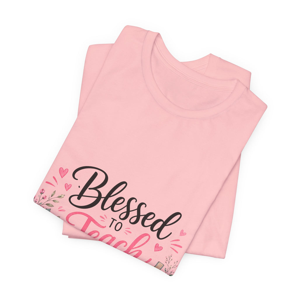 Blessed to Teach by His Grace T-Shirt — Christian Teacher Floral Tee
