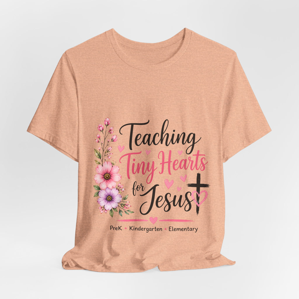 Teaching Tiny Hearts for Jesus Faith-Based Teacher Tee (PreK-K Elementary)