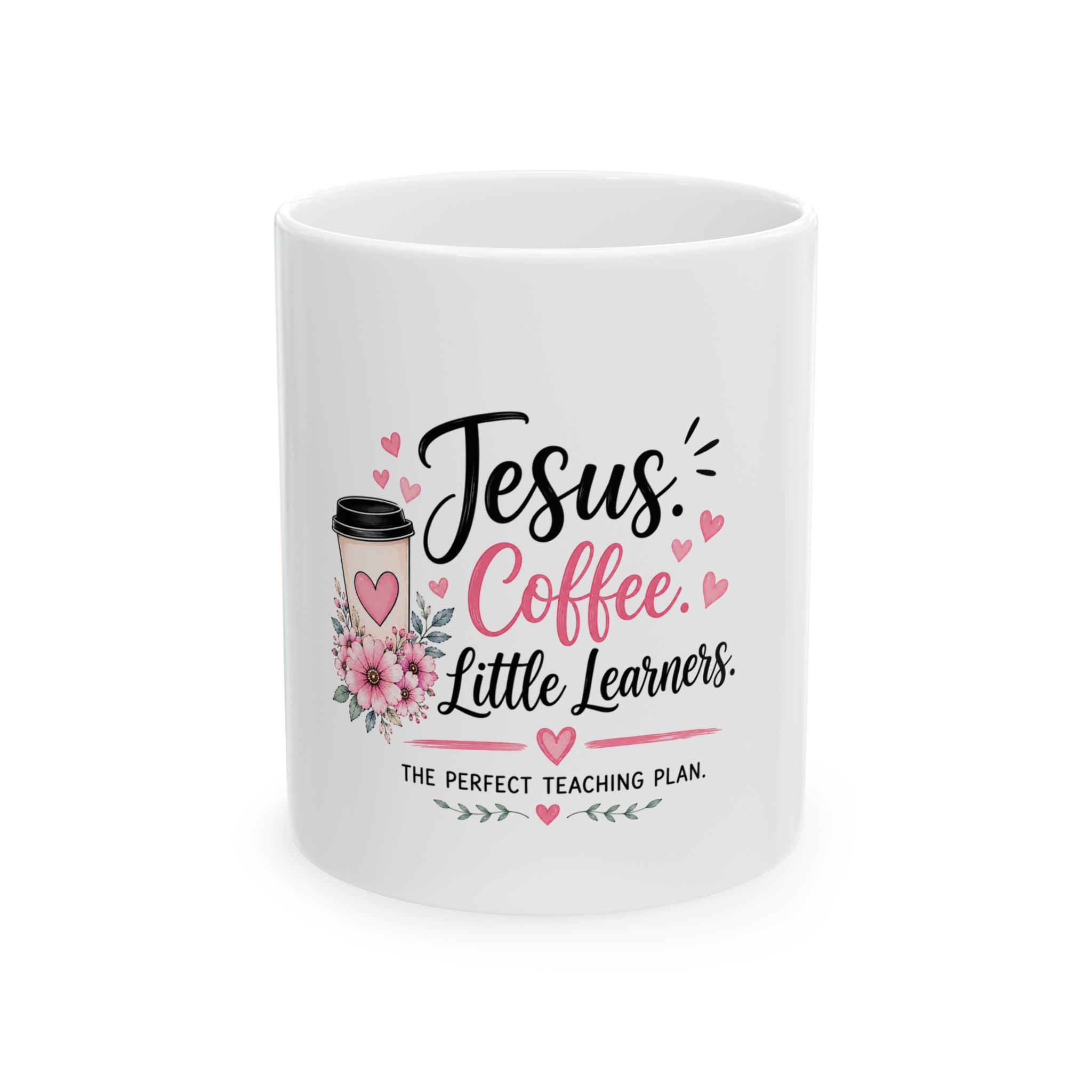 Jesus, Coffee & Little Learners Ceramic Mug — Inspirational Teacher Gift (11oz/15oz)